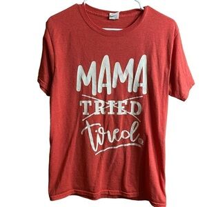 Girlie Girl Originals Red Mama Tried Tired Graphic Letter TShirt Size Small